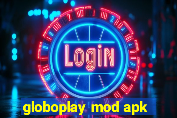 globoplay mod apk